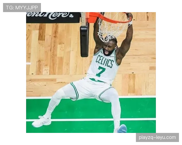 杰伦·布朗无球跑动效率提升，拉开进攻空间改变绿军战术格局